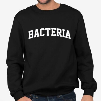 Bacteria Sweatshirt